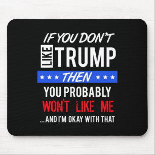 If You Dont Like Trump Quotes Trump Mouse Pad
