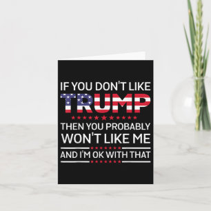 If You Dont Like Trump Then You Probably Wont Like Card