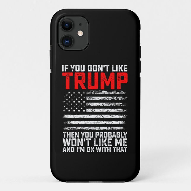 If You Dont Like Trump Then You Probably Wont Me Case-Mate iPhone Case (Back)