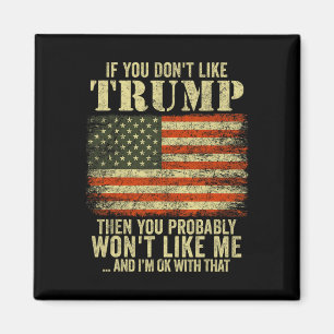 If You Don't Like Trump Then You Probly Wont Like  Magnet