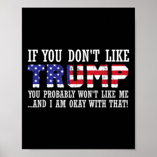 If You Dont Like Trump Then You Wont Like Me Poster