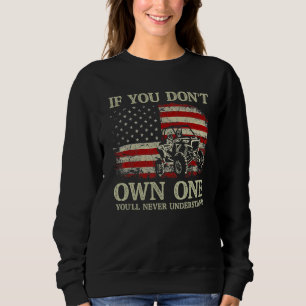 If You Don't Own One UTV SXS 4 Wheelers Vintage US Sweatshirt