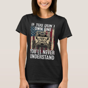 If You Dont Own One Youll Never Understand Utv A T-Shirt