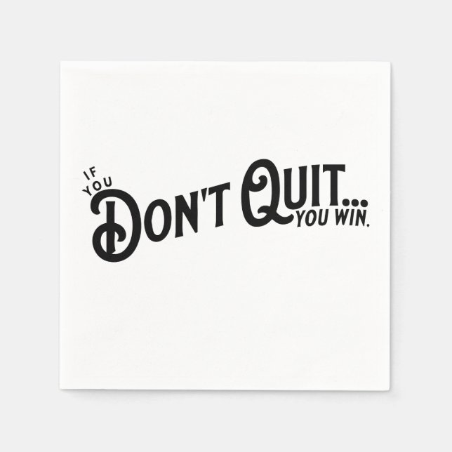 If you Don't Quit... you win. Napkin (Front)
