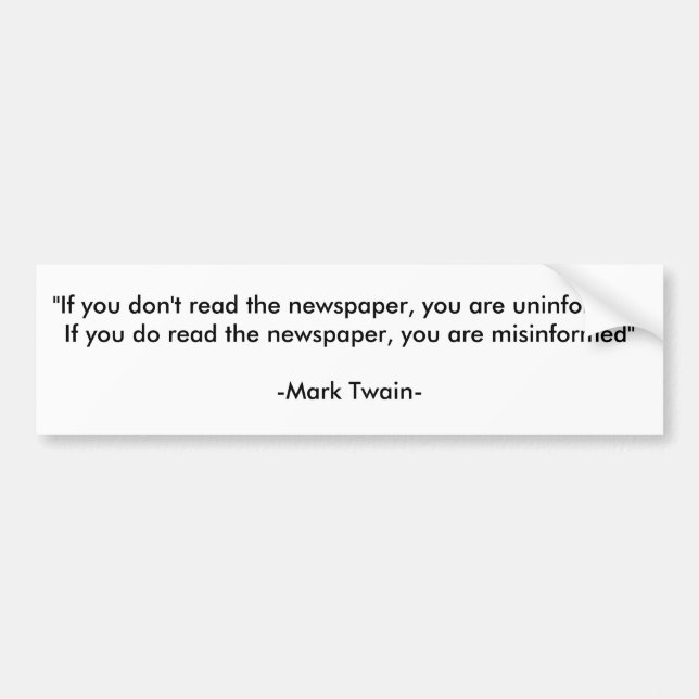 "If you don't read the newspaper, you are uninf... Bumper Sticker (Front)
