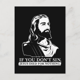 If You Don't Sin, Jesus Died for Nothing. Postcard