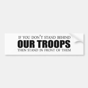 If you don't stand behind our troops bumper sticker
