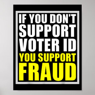 If You Don't Suprt Voter Id You Suprt F.raud  Poster