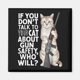 If You Dont Talk to Your Cat About Safety Who Will Magnet