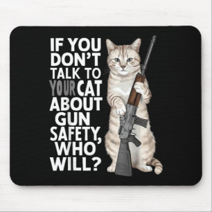 If You Dont Talk to Your Cat About Safety Who Will Mouse Pad