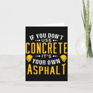 If You Don't Use Concrete, It's Your Own Asphalt  Card