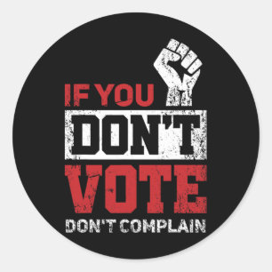 If You Don't Vote Dont Complain Funny 2020 Electio Classic Round Sticker