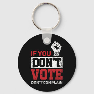 If You Don't Vote Dont Complain Funny 2020 Electio Key Ring