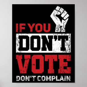 If You Don't Vote Dont Complain Funny 2020 Electio Poster