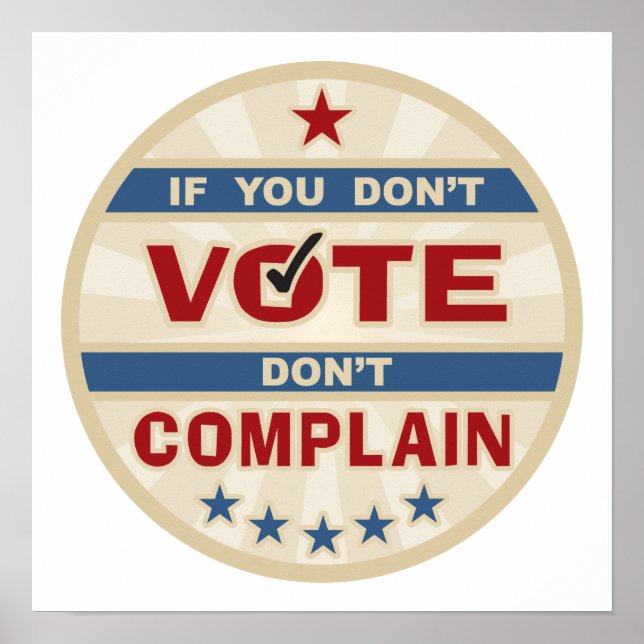 If you Don't vote don't Complain Poster (Front)