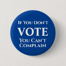If You Don't Vote, You Can't Complain Button