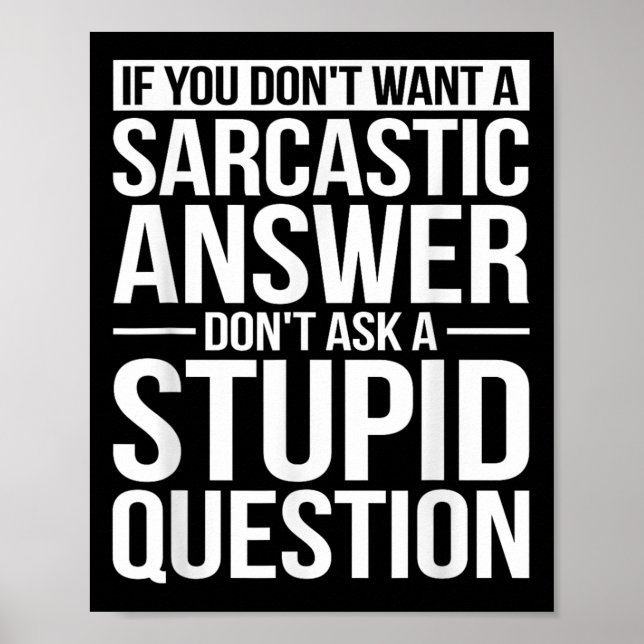 If You Dont Want A Sarcastic Answer Dont Ask Me  Poster (Front)
