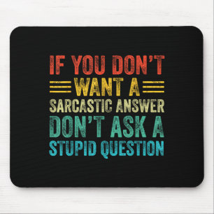 If You Don't Want Sarcastic Answer Don't Ask Stud Mouse Pad