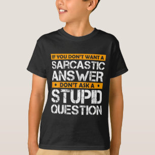 If You Don't Want Sarcastic Answer Don't Ask Stud  T-Shirt