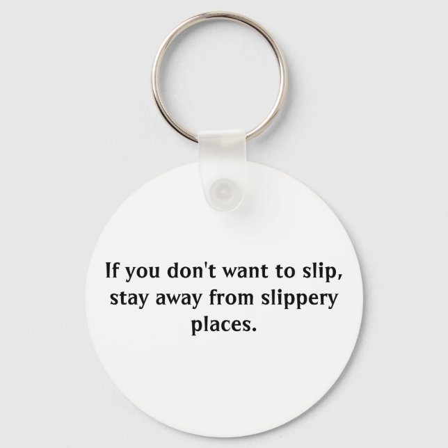 If you don't want to slip, stay away from slippery key ring (Front)