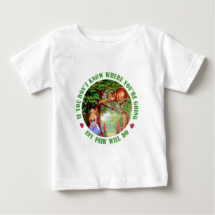 IF YOU DON'T WHERE YOU'RE GOING, ANY PATH WILL DO BABY T-Shirt