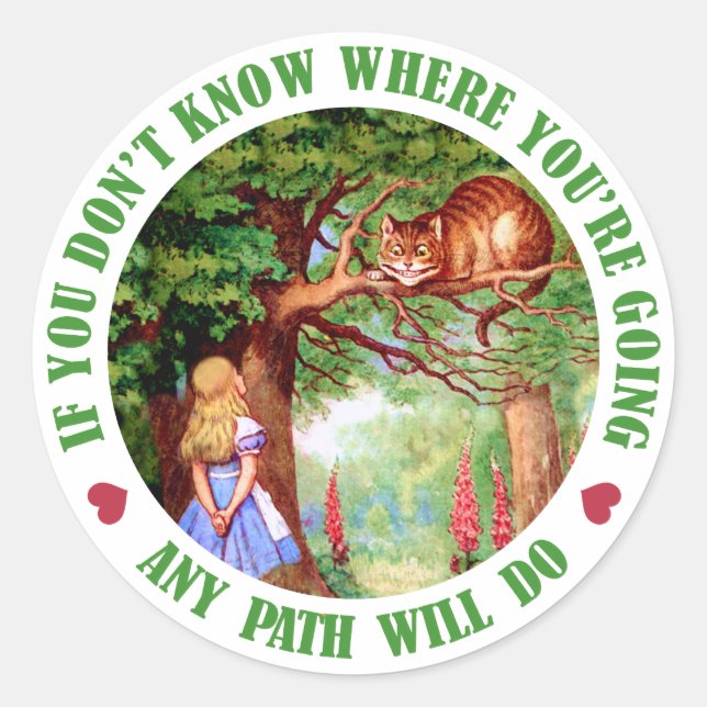IF YOU DON'T WHERE YOU'RE GOING, ANY PATH WILL DO CLASSIC ROUND STICKER (Front)