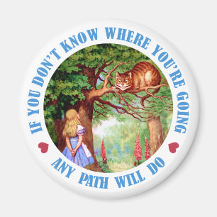 IF YOU DON'T WHERE YOU'RE GOING, ANY PATH WILL DO MAGNET