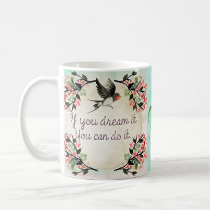 If you Dream it, Inspirational Quote Coffee Mug