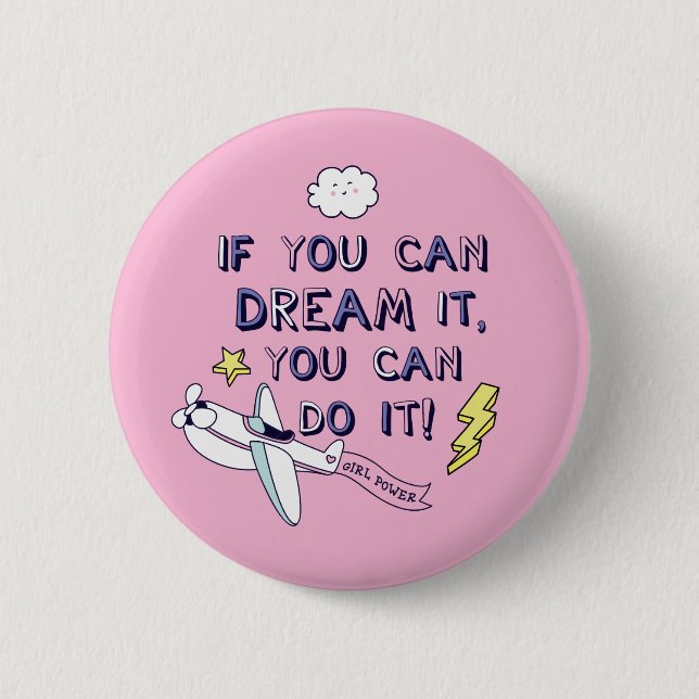 If You Dream It You Can Do It 6 Cm Round Badge (Front)