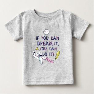 If You Dream It You Can Do It Baby T-Shirt