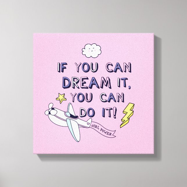 If You Dream It You Can Do It Canvas Print (Front)