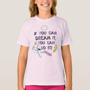 If You Dream It You Can Do It T-Shirt