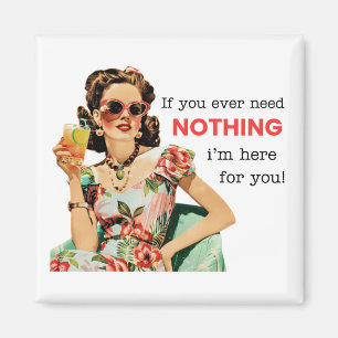 If You Ever Need Nothing Magnet