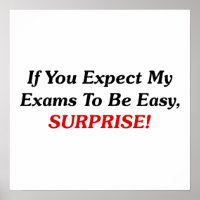 If You Expect My Exams To Be Easy, SURPRISE!