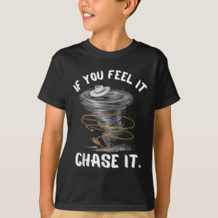 If You Feel It Chase It Cowboy Hat Funny Quote - W T-Shirt