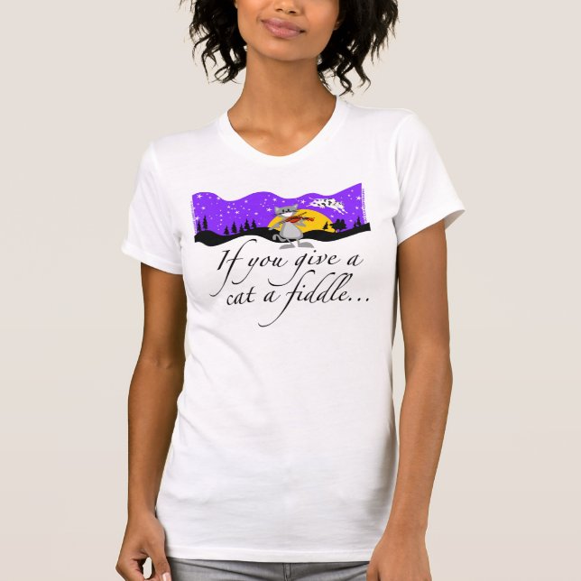 If You Give a Cat a Fiddle... T-Shirt (Front)