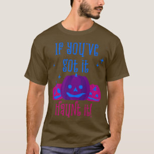 If You Got It Haunt It Halloween Pumpkin Jack 'O L T-Shirt