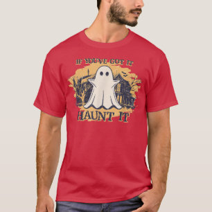 If You Got It Haunt It Retro Boho Halloween Spooky T-Shirt