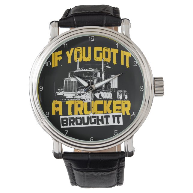 If You Got It, Trucker Brought It Watch (Front)