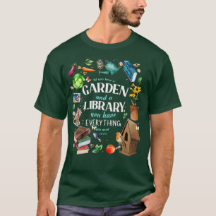 If You Have A Garden And A Library You Have Everyt T-Shirt