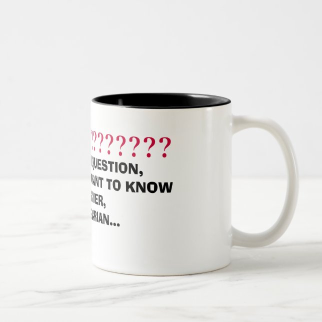 IF YOU HAVE A QUESTION,AND YOU REA... - Customised Two-Tone Coffee Mug (Right)
