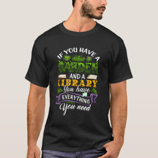 If You Have Garden And Library Have Everything Nee T-Shirt