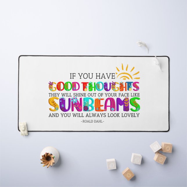 If You Have Good Thoughts They Will Shine Out  Desk Mat (Kids Table)