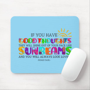 If You Have Good Thoughts They Will Shine Out Mouse Pad