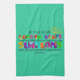If You Have Good Thoughts They Will Shine Out Tea Towel