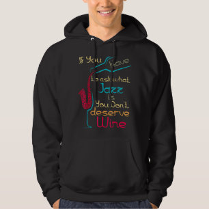 If You Have To Ask What Jazz Is You Don't Deserve Hoodie