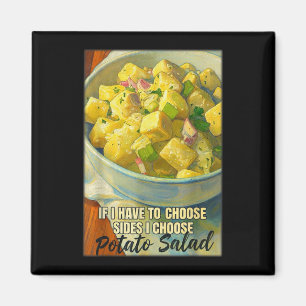 If you have to choose sides choose potato salad magnet