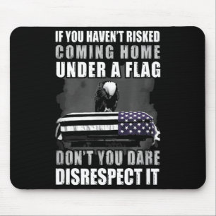 If You Haven't Risked Coming Home Under A Flag Mouse Pad
