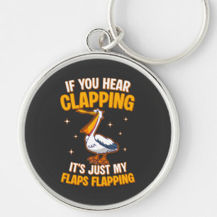 If You Hear Clapping It's Just My Flaps Flapping Key Ring