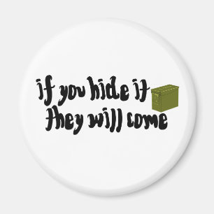 If You Hide It, They Will Come! Magnet